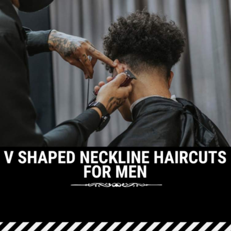 v shaped neckline haircuts for men